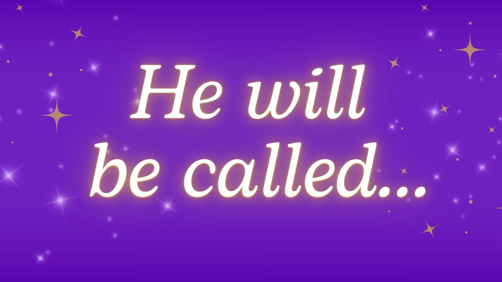 He Will Be Called