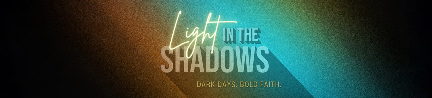 Light in the Shadows