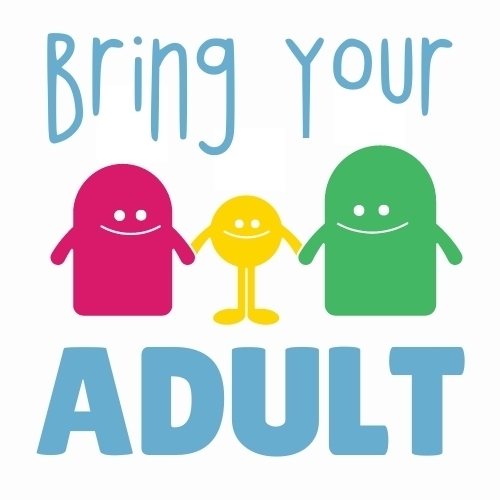 Bring Your Adult