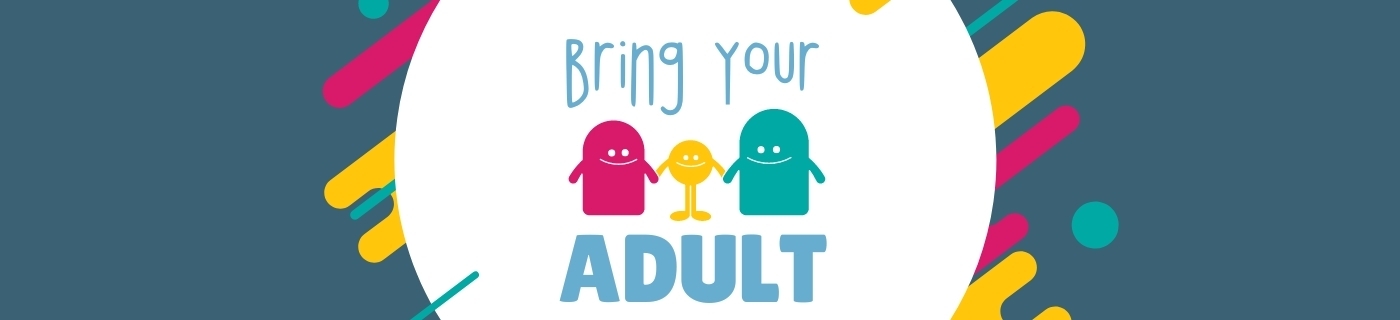 Bring Your Adult